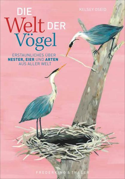 Die Welt der Vögel - Erstaunliches über Nester, Eier und Arten aus aller Welt