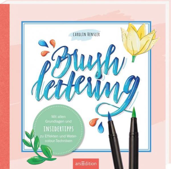 Brushlettering - Mit allen Grundlagen und Insidertipps zu Effekten und Watercolour-Techniken