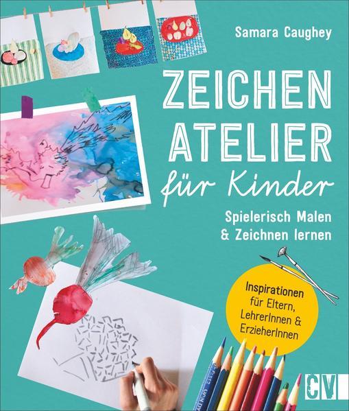 Zeichenatelier für Kinder - Spielerisch Malen und Zeichnen lernen