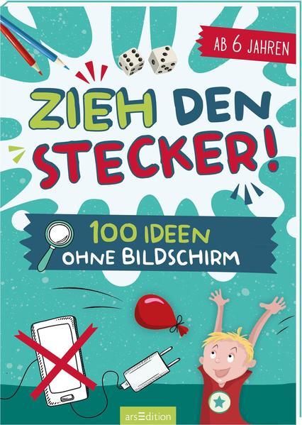 Zieh den Stecker! 100 Ideen ohne Bildschirm (Mängelexemplar)