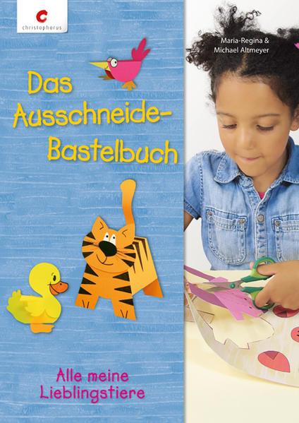 Das Ausschneide-Bastelbuch - Alle meine Lieblingstiere