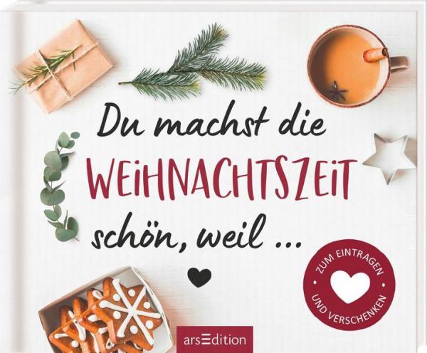 Du machst die Weihnachtszeit schön, weil ... - Zum Eintragen und Verschenken