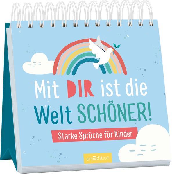 Mit dir ist die Welt schöner! - Starke Sprüche für Kinder