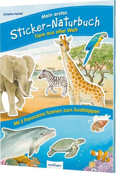 Mein erstes Sticker-Naturbuch: Tiere aus aller Welt