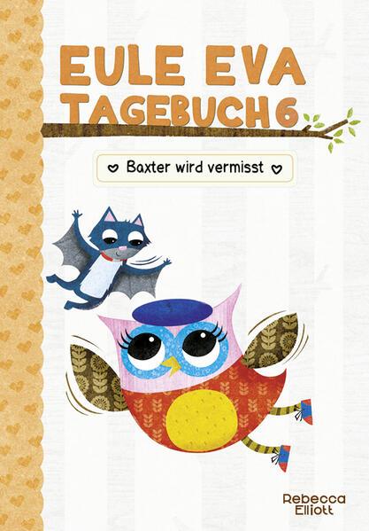 Eule Eva Tagebuch 6 - Kinderbuch ab 6 Jahre - Baxter wird vermisst