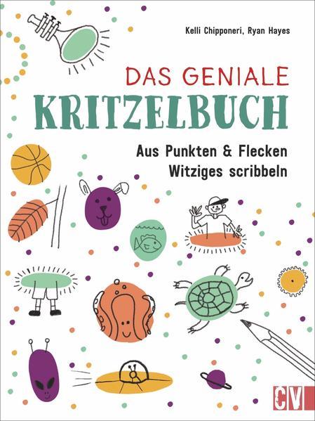 Das geniale Kritzelbuch - Aus Punkten und Flecken Witziges scribbeln