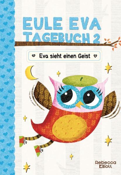 Eule Eva Tagebuch 2 - Kinderbuch ab 6 Jahre - Eva sieht einen Geist