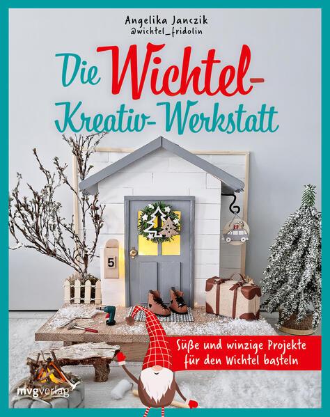 Meine Wichtel-Kreativ-Werkstatt - Süße und winzige Projekte für den Wichtel basteln (Mängelexemplar)