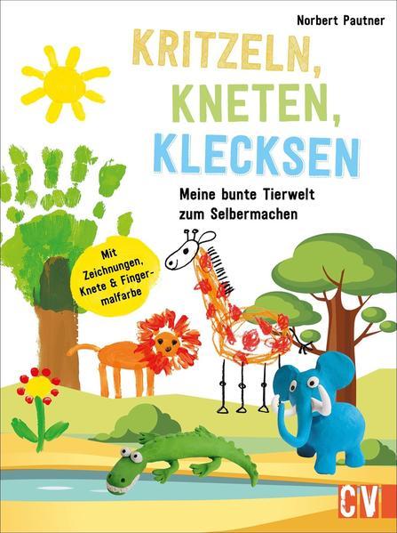 Kritzeln, Kneten, Klecksen - Meine bunte Tierwelt zum Selbermachen