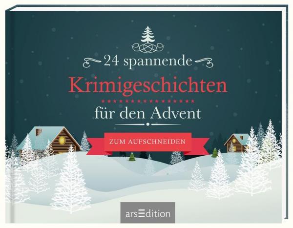 24 spannende Krimigeschichten für den Advent - Advenskalenderbuch zum Aufschneiden