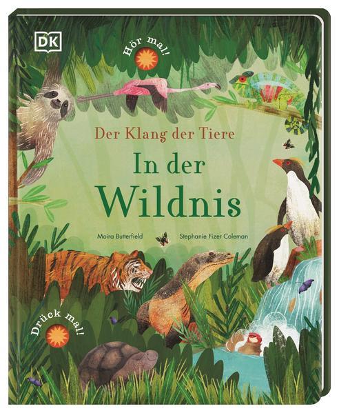 Der Klang der Tiere. In der Wildnis - Sound-Buch mit 9 außergewöhnlichen Tierstimmen