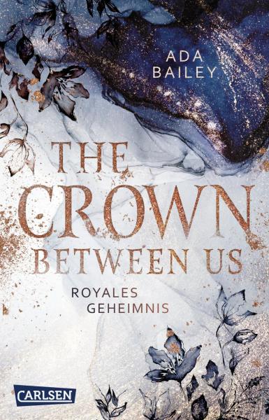 The Crown Between Us. Royales Geheimnis (Die &quot;Crown&quot;-Dilogie 1)